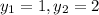 y_{1} =1, y_{2}=2
