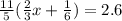 \frac{11}{5} ( \frac{2}{3} x+ \frac{1}{6} )=2.6&#10;