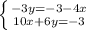 \left \{ {{-3y=-3-4x} \atop {10x+6y=-3}} \right. &#10;