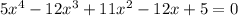 5x^4-12x^3+11x^2-12x+5=0