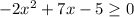 -2 x^{2} +7x-5 \geq 0&#10;