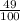 \frac{49}{100}