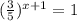 ( \frac{3}{5}) ^{x+1}=1