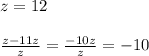 z=12\\\\ \frac{z-11z}{z} = \frac{-10z}{z} =-10