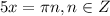 5x=\pi n,n\in Z