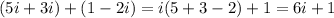 (5i+3i)+(1-2i)=i(5+3-2)+1=6i+1