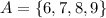 A=\{6,7,8,9\}