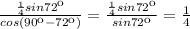 \frac{ \frac{1}{4} sin72к}{cos(90к-72к)}=\frac{ \frac{1}{4} sin72к}{sin72к}= \frac{1}{4}