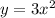 y = 3x^2