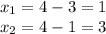 x_1=4-3=1\\&#10;x_2=4-1=3