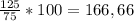 \frac{125}{75}*100= 166,66