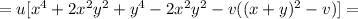 =u[x^4+2x^2y^2+y^4-2x^2y^2-v((x+y)^2-v)]=