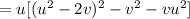 =u[(u^2-2v)^2-v^2-vu^2]