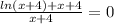 \frac{ln(x+4)+x+4}{x+4} =0