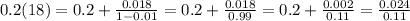 0.2(18) = 0.2 + \frac{0.018}{1 - 0.01} = 0.2 + \frac{0.018}{0.99} = 0.2 + \frac{0.002}{0.11} = \frac{0.024}{0.11}