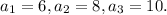 a{_1} =6, a{_2}= 8, a{_3}= 10.