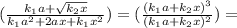 ( \frac{ k_{1} a+ \sqrt{ k_{2} x} }{ k_{1} a^{2} +2ax+k_{1} x^{2} } )=( \frac{ ( k_{1} a+ k_{2} x)^{3} }{ ( k_{1} a+ k_{2} x)^{2}} )=