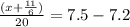 \frac{( x + \frac{11}{6}) }{20} = 7.5 -7.2&#10;