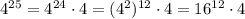 4^{25}=4^{24}\cdot 4=(4^2)^{12}\cdot 4=16^{12}\cdot 4