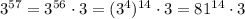 3^{57}=3^{56}\cdot 3=(3^4)^{14}\cdot 3=81^{14}\cdot 3