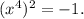 ({x^4})^2 = -1.