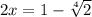 2x=1-\sqrt[4]{2}