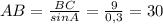 AB= \frac{BC}{sinA} = \frac{9}{0,3} =30