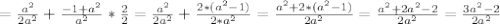 = \frac{a^2}{2a^2}+ \frac{-1+a^2}{a^2}* \frac{2}{2} &#10;= \frac{a^2}{2a^2}+ \frac{2*(a^2-1)}{2*a^2} &#10;= \frac{a^2+2*(a^2-1)}{2a^2}&#10;= \frac{a^2+2a^2-2}{2a^2}= \frac{3a^2-2}{2a^2}