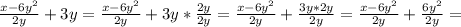 \frac{x-6y^2}{2y}+3y= &#10; \frac{x-6y^2}{2y}+3y* \frac{2y}{2y} = &#10; \frac{x-6y^2}{2y}+\frac{3y*2y}{2y} = &#10; \frac{x-6y^2}{2y}+\frac{6y^2}{2y} =