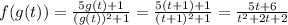 f(g(t))= \frac{5g(t)+1}{(g(t))^2+1} = \frac{5(t+1)+1}{(t+1)^2+1}= \frac{5t+6}{t^2+2t+2}