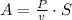 A= \frac{P}{v} \cdot S