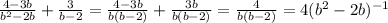 \frac{4-3b}{b^2-2b}+\frac{3}{b-2}=\frac{4-3b}{b(b-2)}+\frac{3b}{b(b-2)}=\frac{4}{b(b-2)}=4(b^2-2b)^{-1}