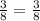 \frac{3}{8} = \frac{3}{8}