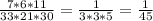 \frac{7*6*11}{33*21*30} = \frac{1}{3*3*5} = \frac{1}{45} &#10;