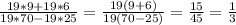 \frac{19*9+19*6}{19*70-19*25} = \frac{19(9+6)}{19(70-25)} = \frac{15}{45} = \frac{1}{3}