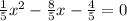 \frac{1}{5} x^{2} - \frac{8}{5}x- \frac{4}{5} =0