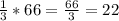 \frac{1}{3} *66= \frac{66}{3} =22