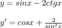 y=sinx-2ctgx\\\\y'=cosx+\frac{2}{sin^2x}