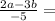 \frac{2a - 3b}{- 5 } =