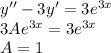 y''-3y'=3e^{3x}\\ 3Ae^{3x}=3e^{3x}\\ A=1