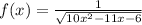 f(x)= \frac{1}{ \sqrt{10x^2-11x-6} }&#10;&#10;