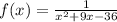 f(x)= \frac{1}{x^2+9x-36}