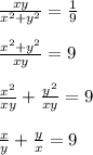 \frac{xy}{x^{2}+y^{2}}=\frac{1}{9}\\\\\frac{x^{2}+y^{2}}{xy}=9\\ \\\frac{x^{2}}{xy}+\frac{y^{2}}{xy}=9\\ \\\frac{x}{y}+\frac{y}{x}=9