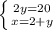 \left \{ {2y=20} \atop {x=2+y}} \right.