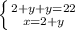 \left \{ {2+y+y=22} \atop {x=2+y}} \right.