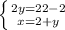 \left \{ {2y=22-2} \atop {x=2+y}} \right.