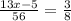 \frac{13x - 5}{56} = \frac{3}{8}