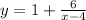 y= 1 + \frac{6}{x-4}