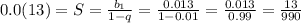 0.0(13)=S= \frac{b_1}{1-q}= \frac{0.013}{1-0.01}= \frac{0.013}{0.99}= \frac{13}{990}