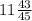 11 \frac{43}{45}